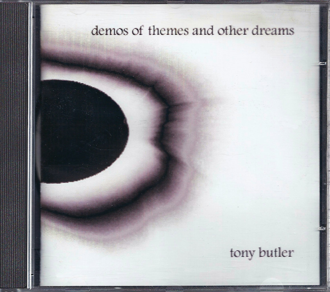 Demos of Themes And Other Dreams (Tony Butler)